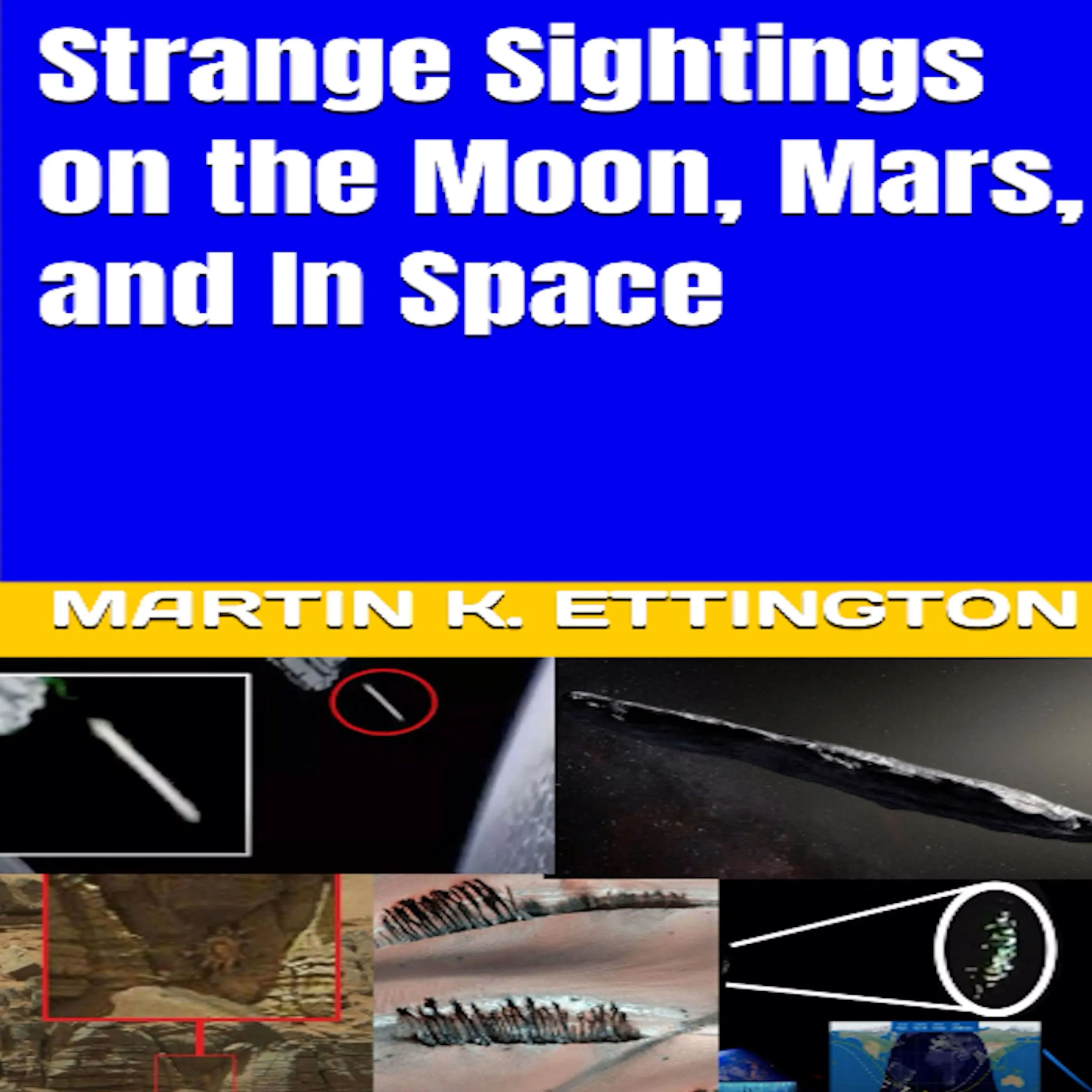 Strange Sightings on the Moon, Mars, and In Space by Martin K. Ettington Audiobook