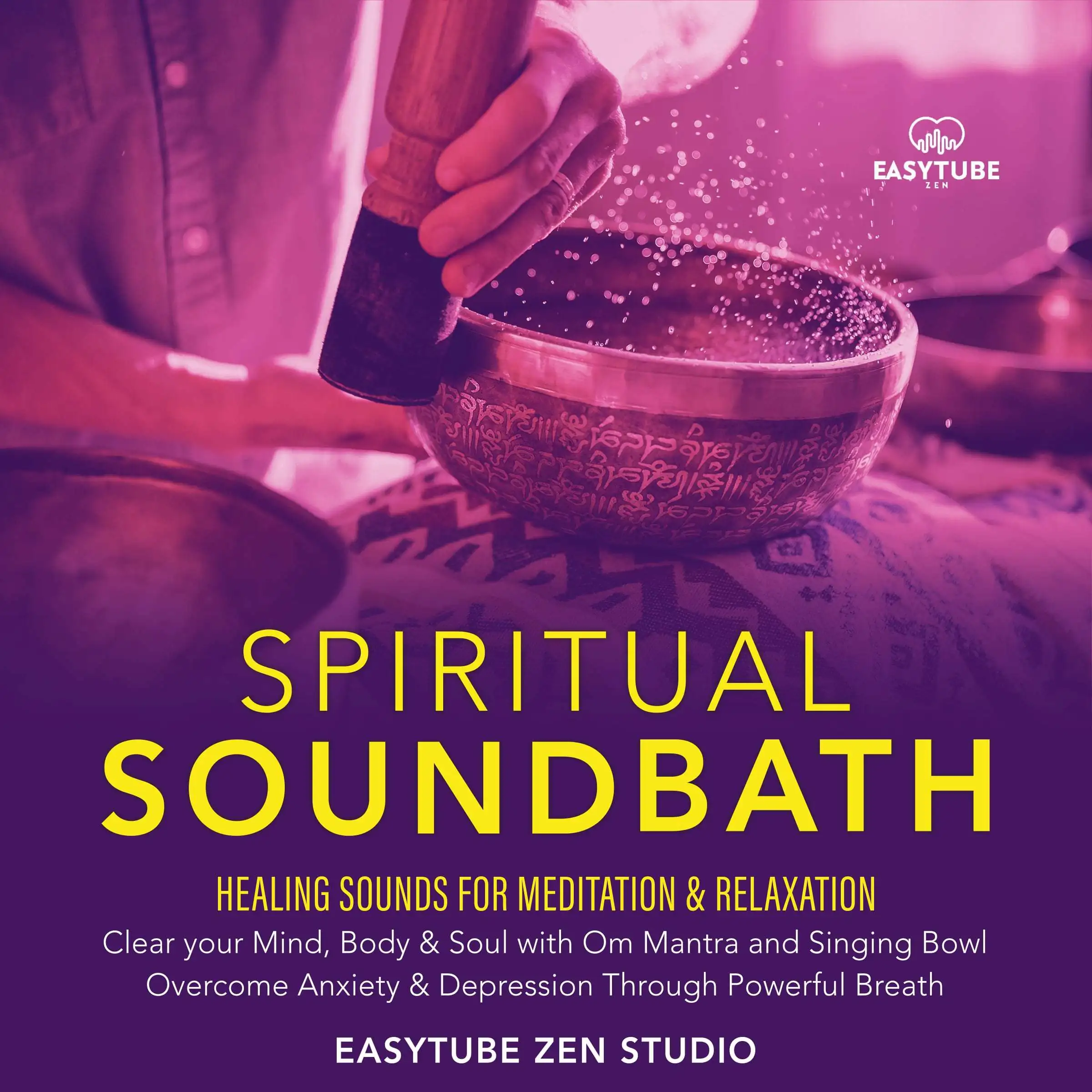 Spiritual Sound Bath Audiobook by EasyTube Zen Studio