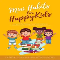 Mini Habits for Happy Kids Audiobook by Bukky Ekine-Ogunlana