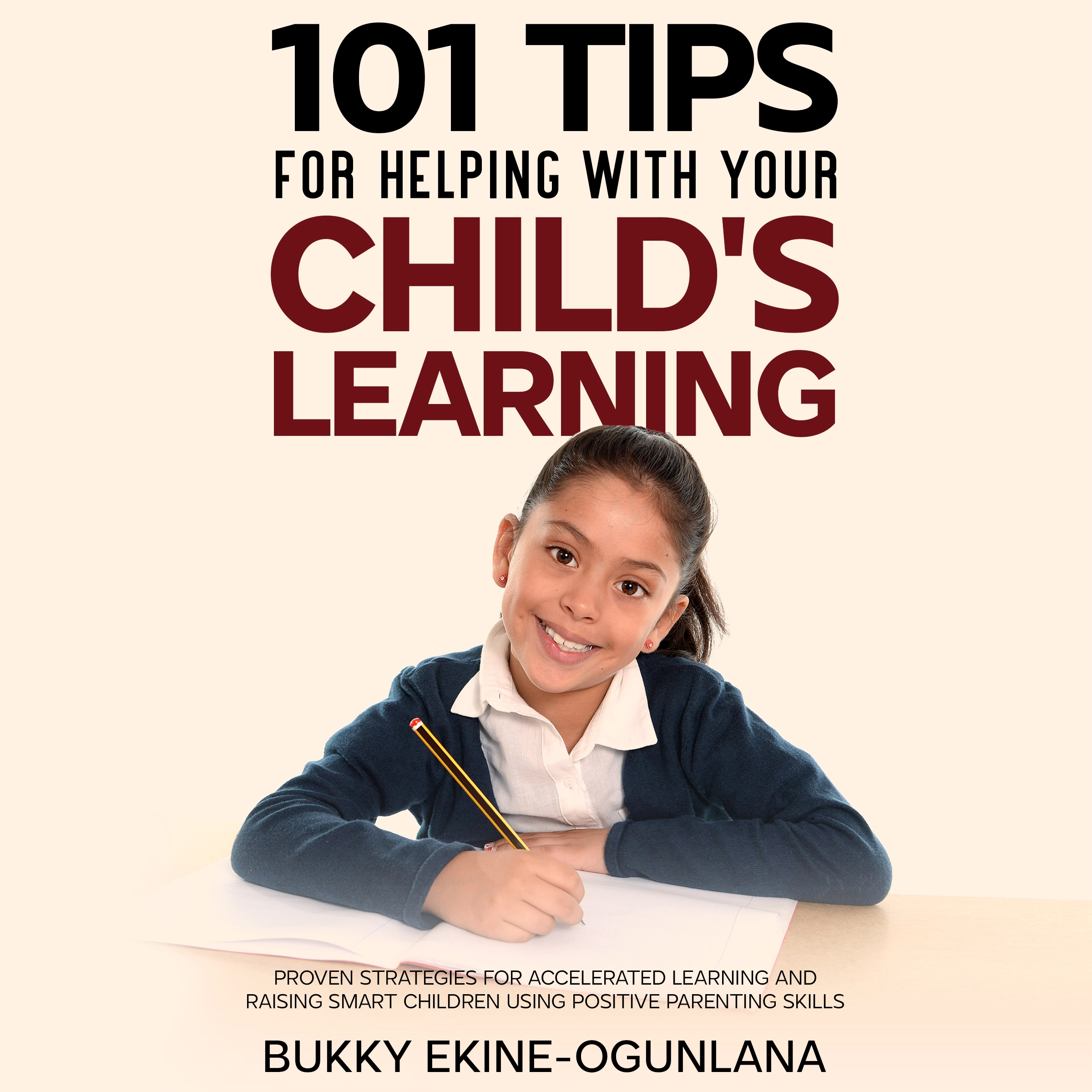 101 Tips For Helping With Your Child's Learning by Bukky Ekine-Ogunlana Audiobook