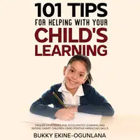 101 Tips For Helping With Your Child's Learning Audiobook by Bukky Ekine-Ogunlana