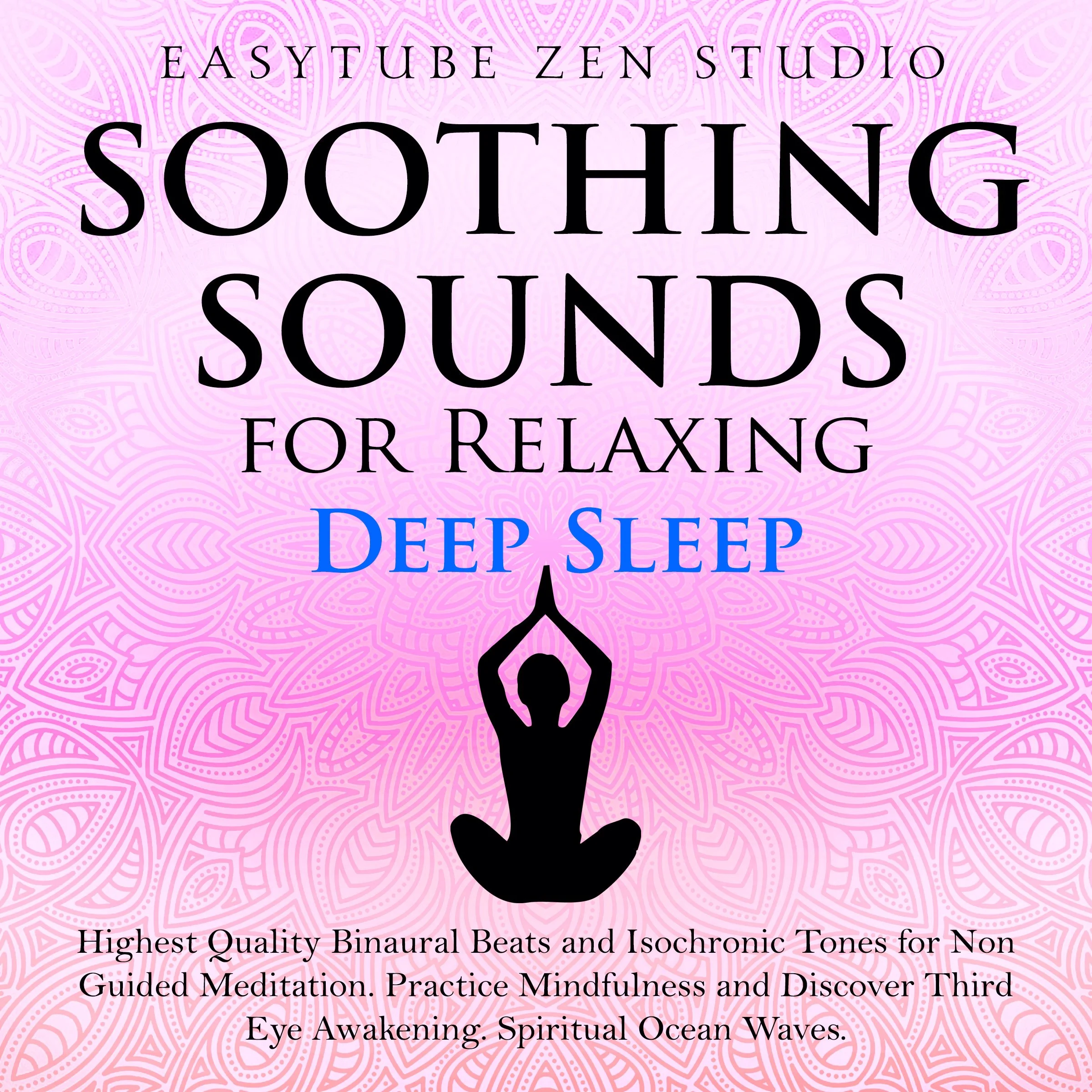 Soothing Sounds for Relaxing Deep Sleep by EasyTube Zen Studio