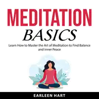 Meditation Basics Audiobook by Earleen Hart