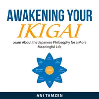 Awakening Your Ikigai Audiobook by Ani Tamzen