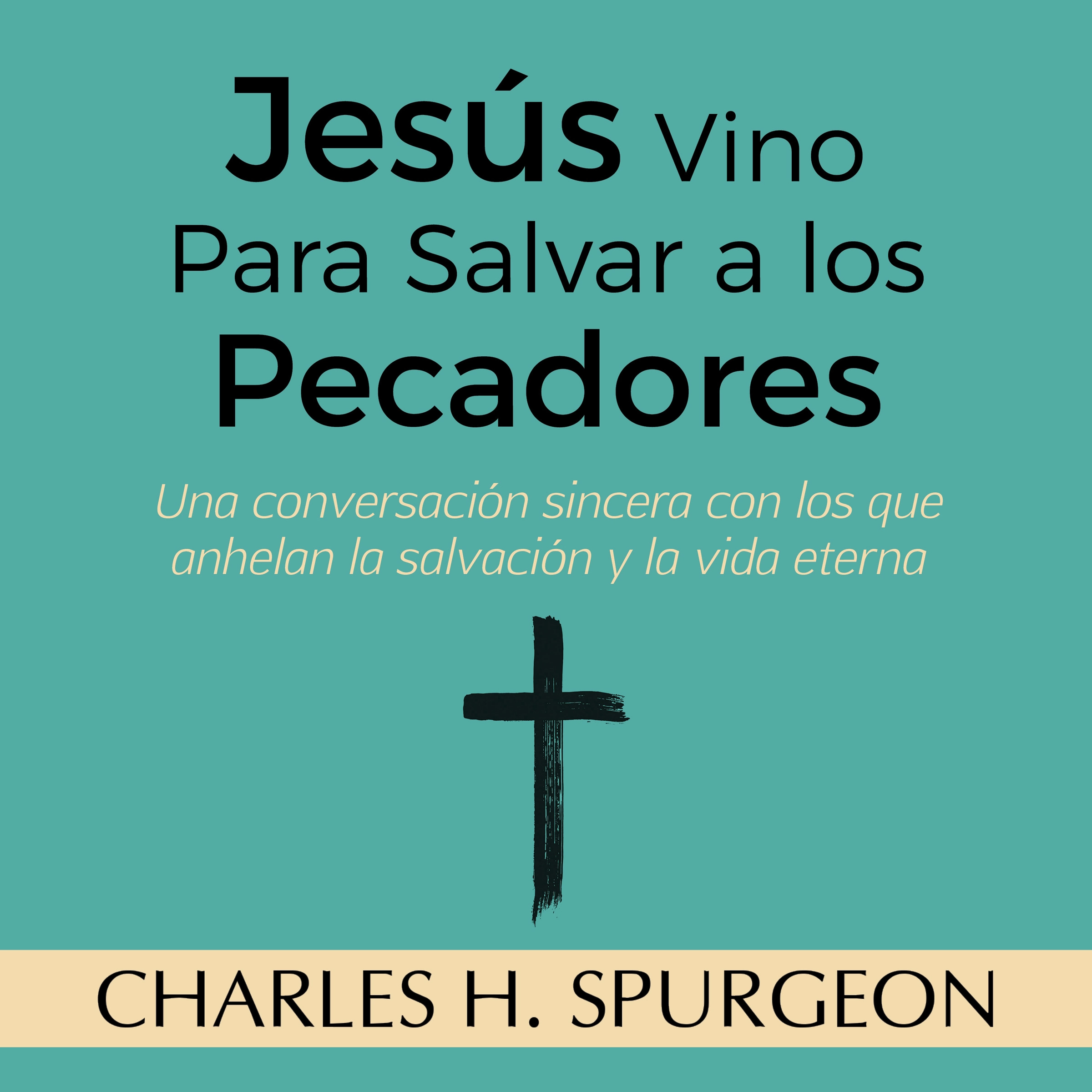Jesús Vino Para Salvar a los Pecadores by Charles H. Spurgeon Audiobook