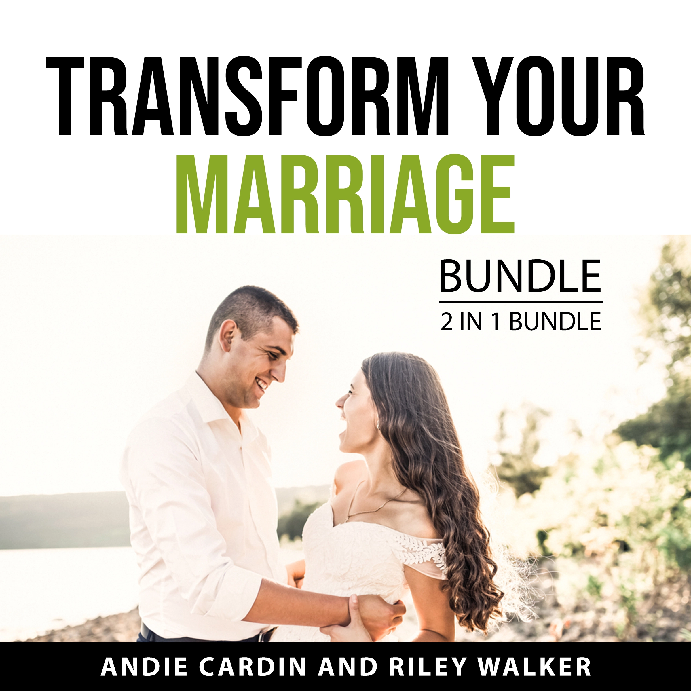 Transform Your Marriage Bundle, 2 in 1 Bundle Audiobook by Riley Walker