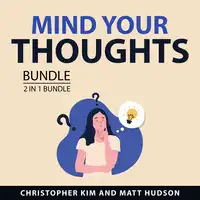 Mind Your Thoughts Bundle, 2 in 1 Bundle Audiobook by Matt Hudson