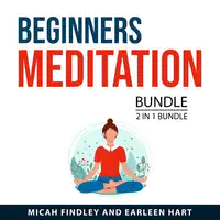 Beginners Meditation Bundle, 2 in 1 Bundle Audiobook by Earleen Hart
