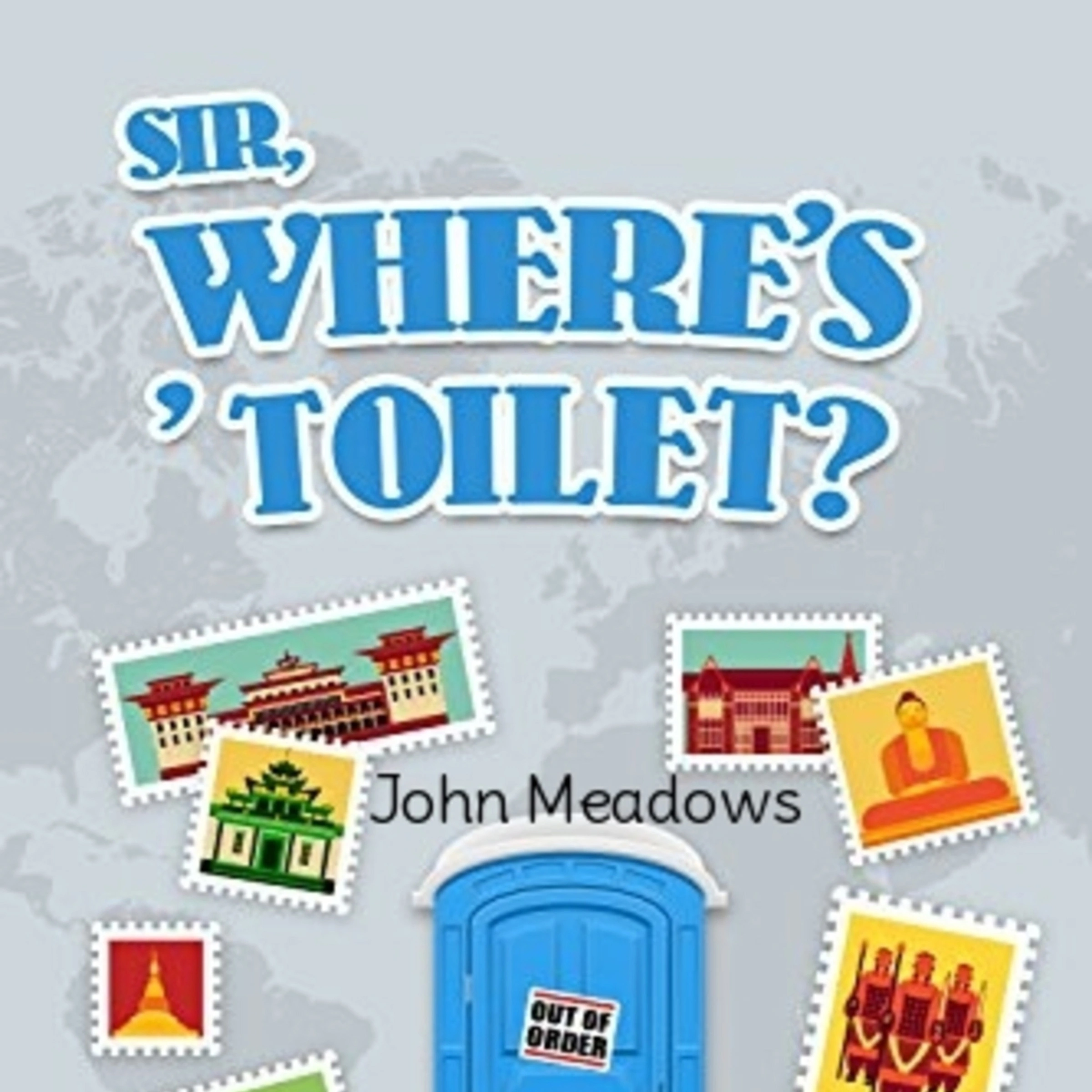 Sir, Where's 'Toilet? by John Meadows Audiobook