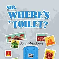 Sir, Where's 'Toilet? Audiobook by John Meadows