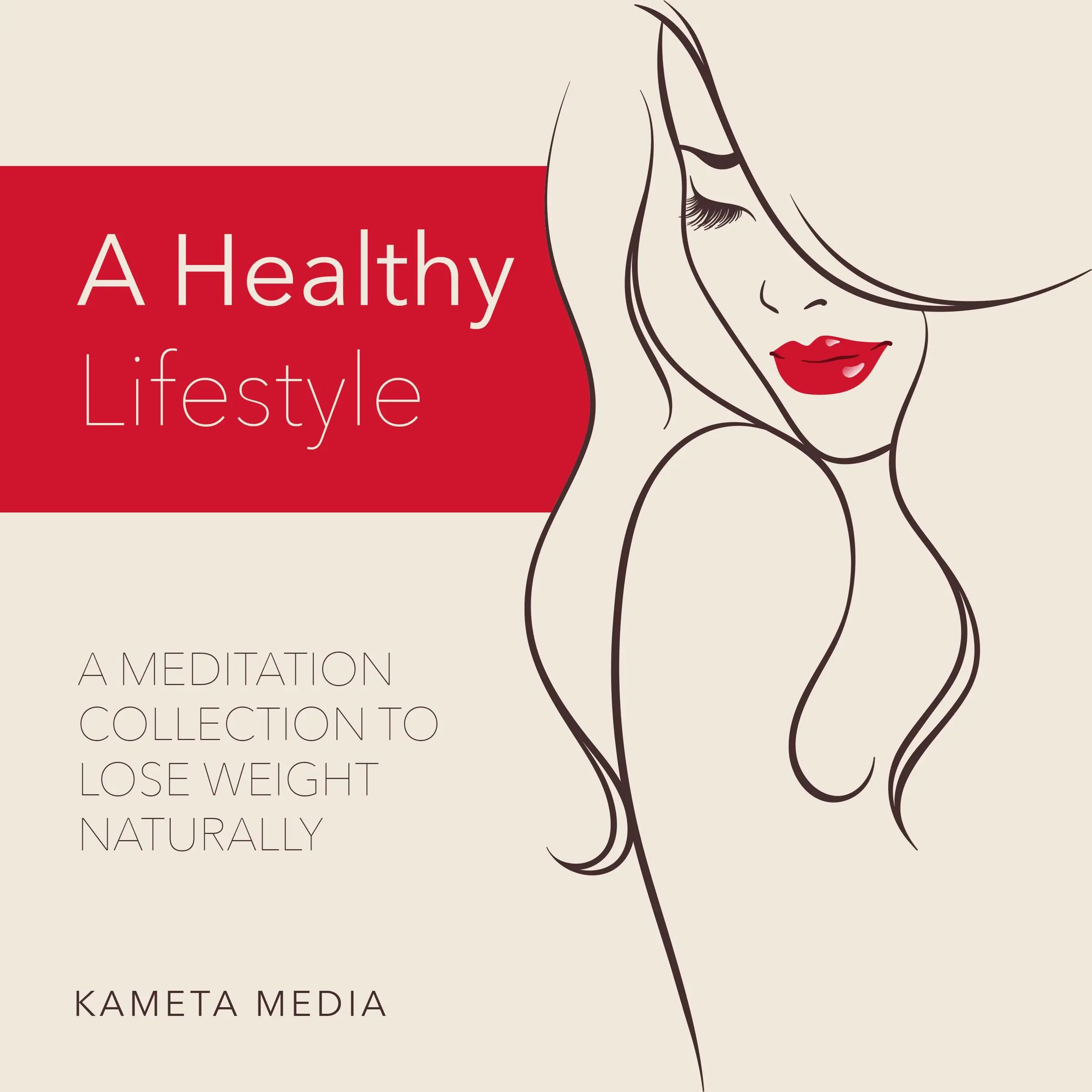 A Healthy Lifestyle: A Meditation Collection to Lose Weight Naturally Audiobook by Kameta Media