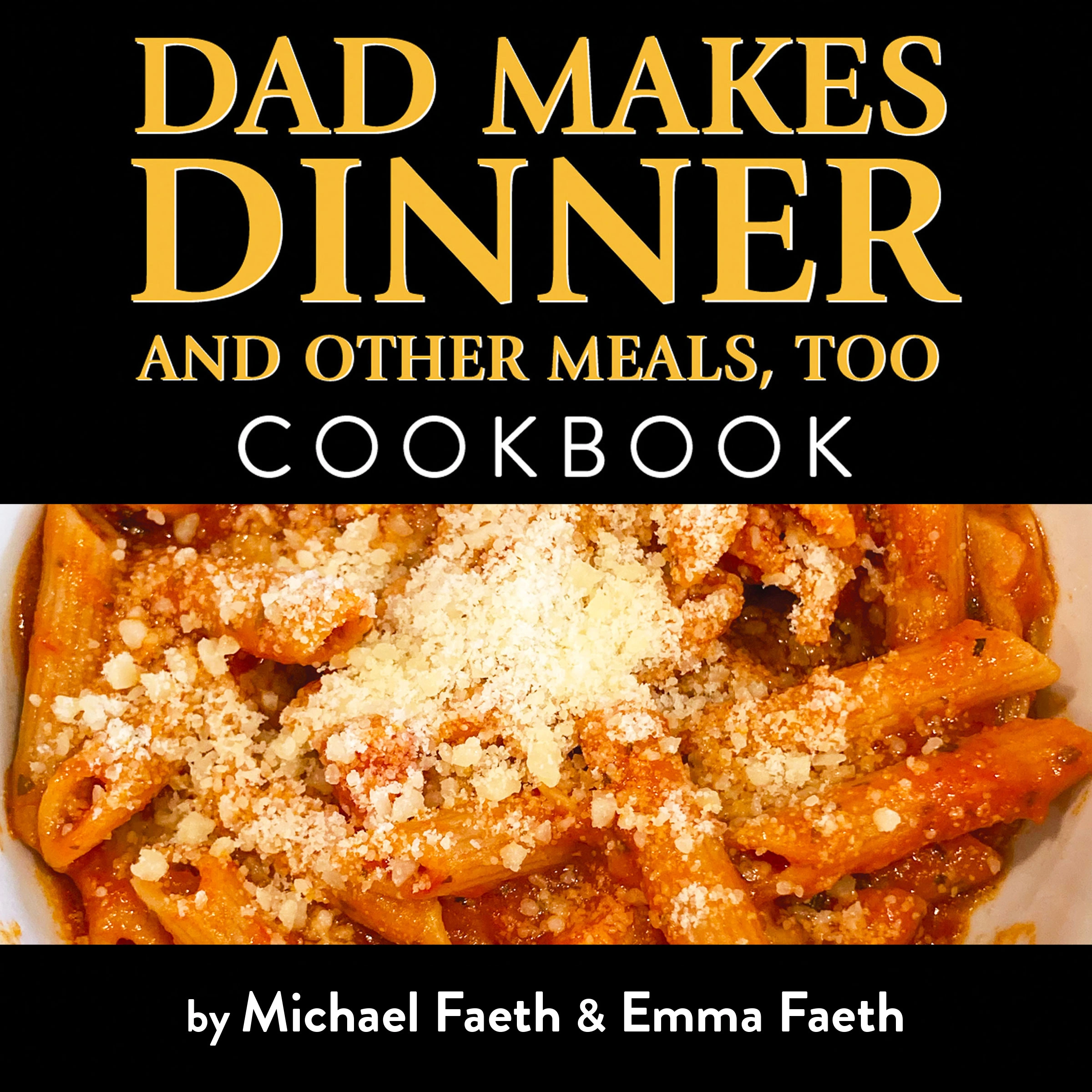 Dad Makes Dinner and Other Meals, Too by Michael Faeth