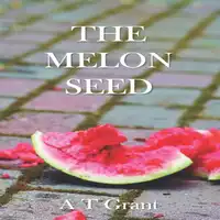 The Melon Seed Audiobook by A. T. Grant