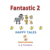 Fantastic 2 Happy Tales Audiobook by L. J. Greatrex