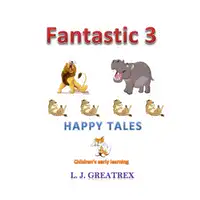 Fantastic 3 Happy Tales Audiobook by L. J. Greatrex