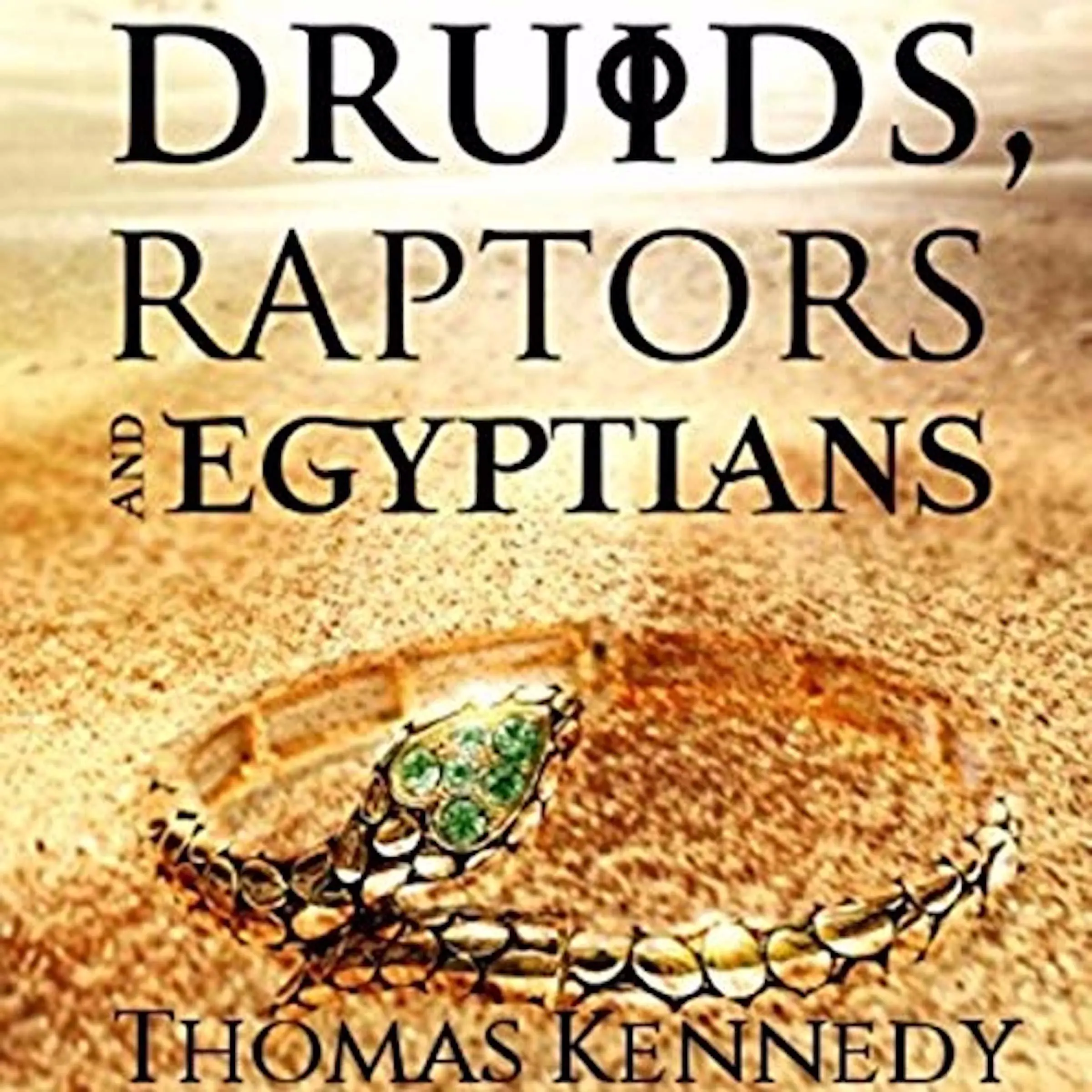 Druids, Raptors and Egyptians by Thomas Kennedy Audiobook