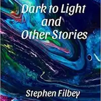 Dark to Light and Other Stories Audiobook by Stephen Filbey