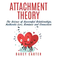 Attachment Theory Audiobook by Darcy Carter