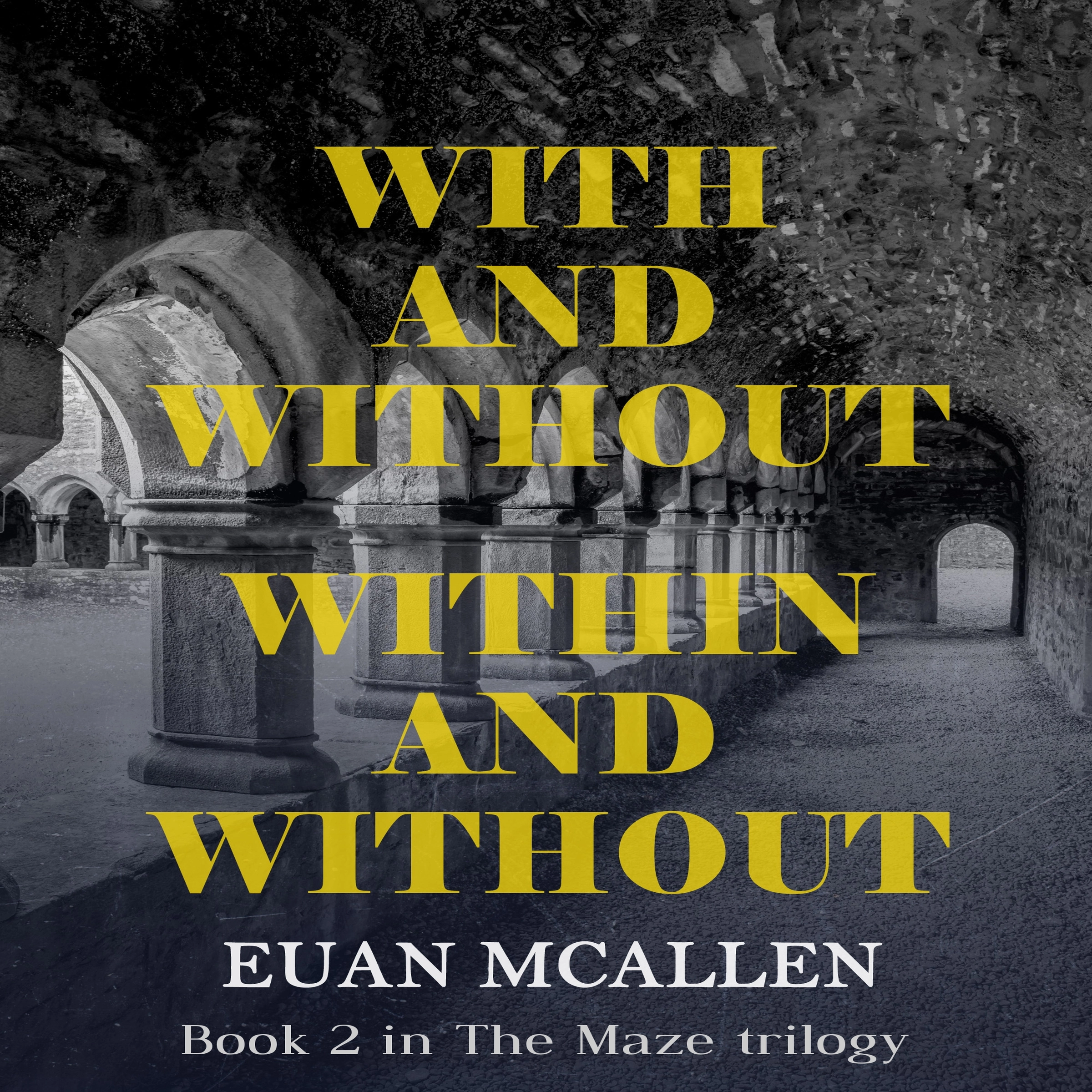 With and Without, Within and Without (Book 2 in The Maze trilogy) by Euan McAllen