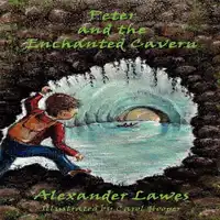 Peter and the Enchanted Cavern Audiobook by Alexander Lawes