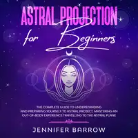 Astral Projection for Beginners Audiobook by Jennifer Barrow