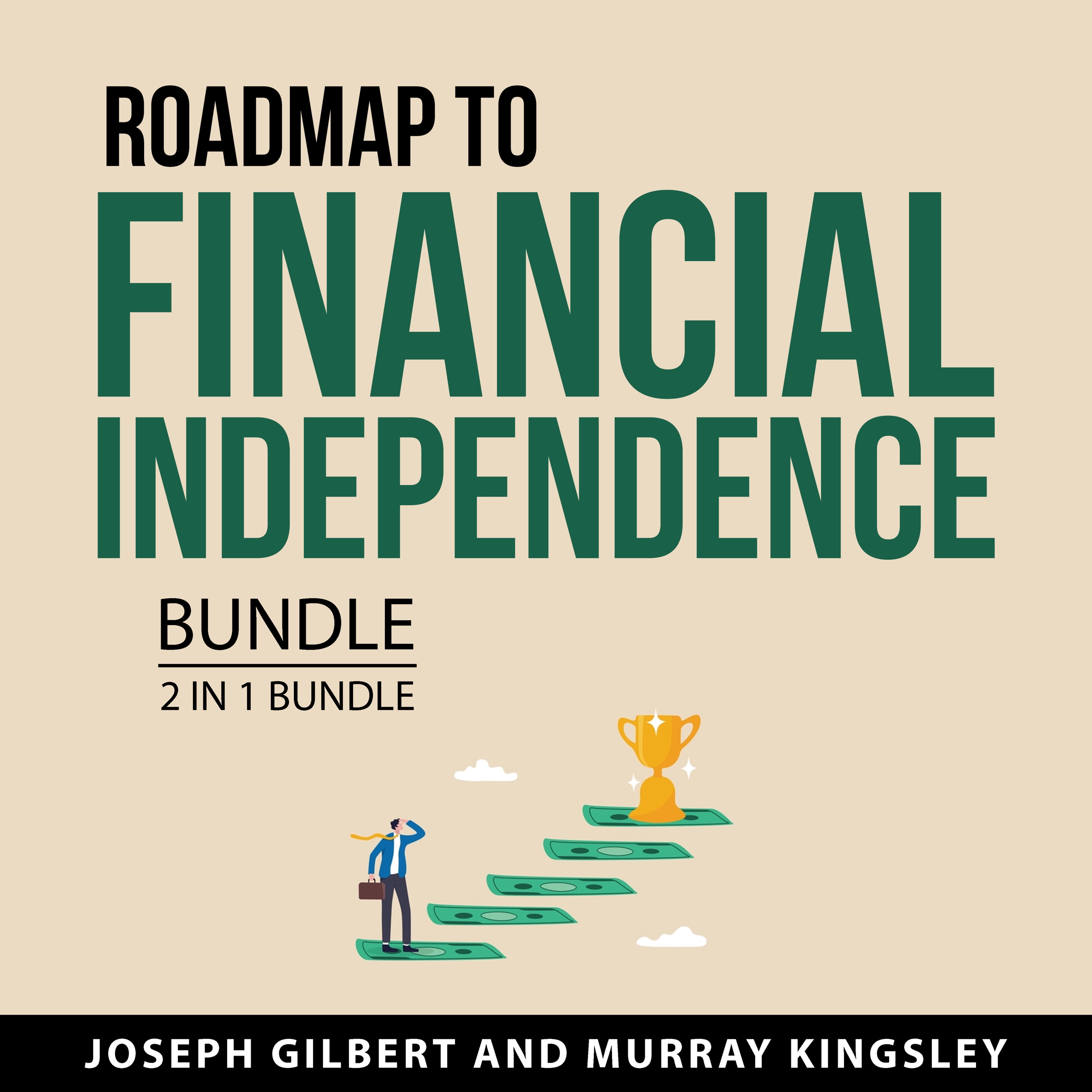 Road Map to Financial Independence Bundle, 2 in 1 Bundle by Murray Kingsley Audiobook