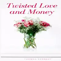 Twisted Love and Money Audiobook by Thomas Kennedy