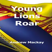 Young Lions Roar Audiobook by Andrew Mackay