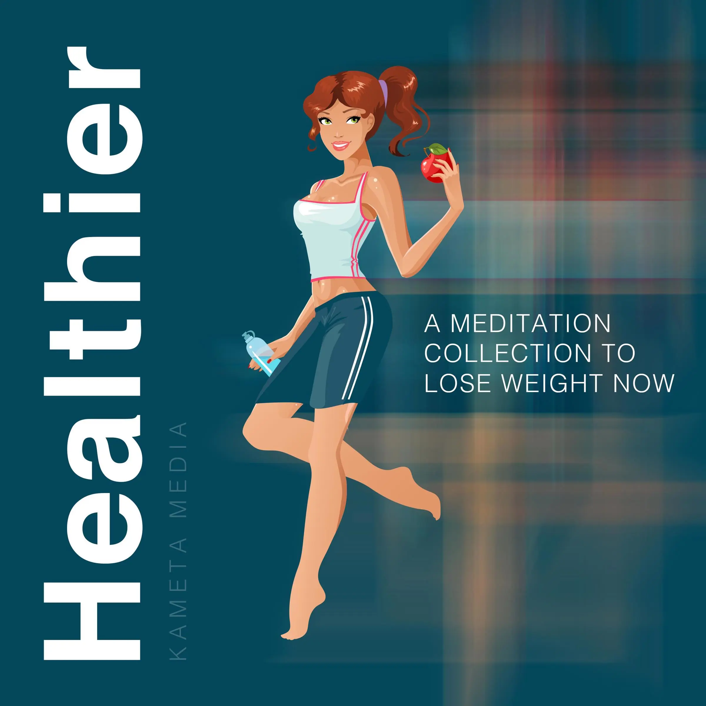 Healthier: A Meditation Collection to Lose Weight Now Audiobook by Kameta Media