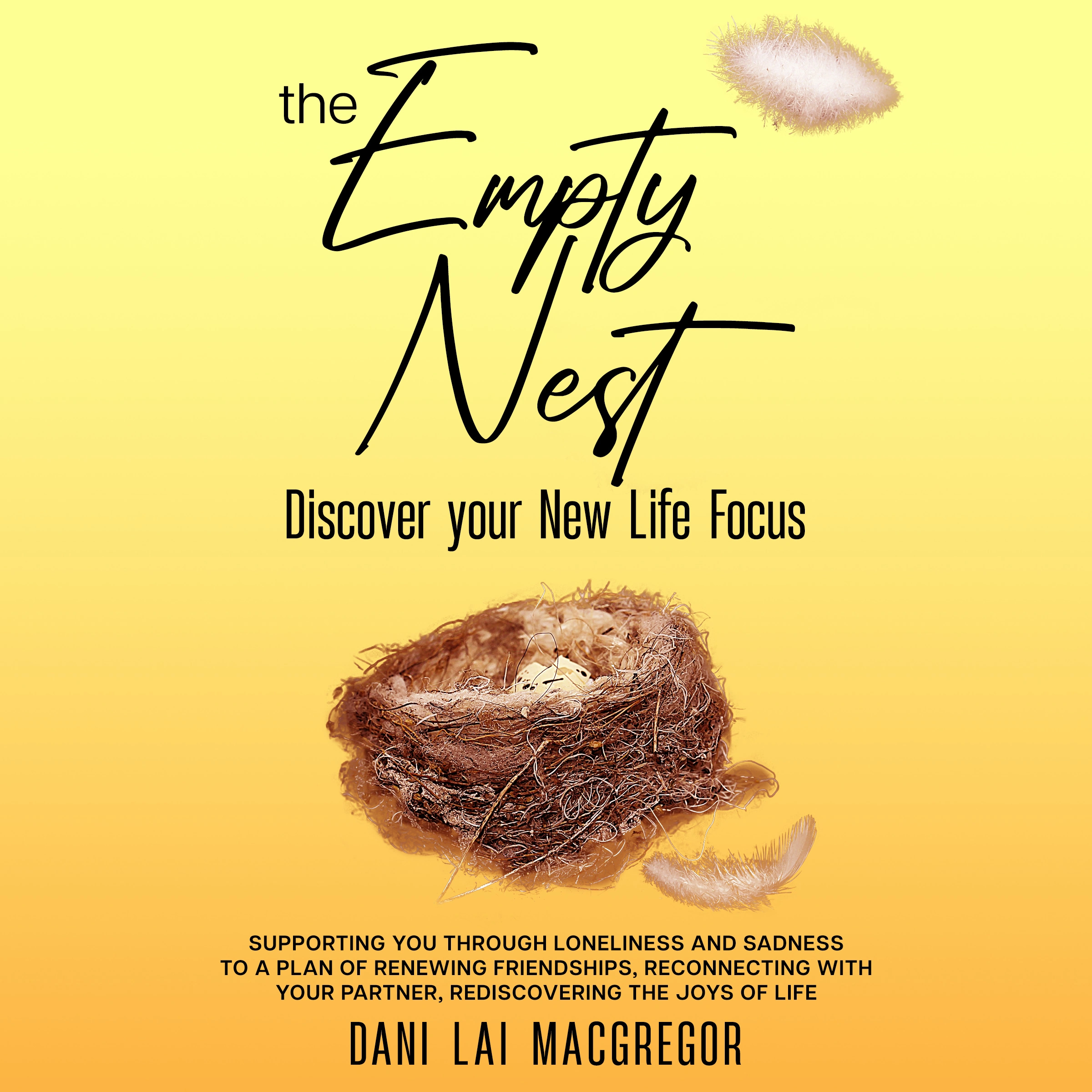 THE EMPTY NEST Discover Your New Life Focus by Dani Lai MacGregor Audiobook