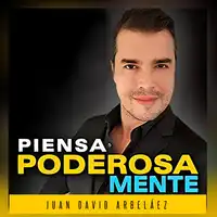 Piensa Poderosamente Audiobook by Juan David Arbelaez
