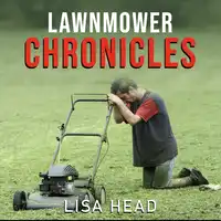 Lawnmower Chronicles Audiobook by Lisa Head