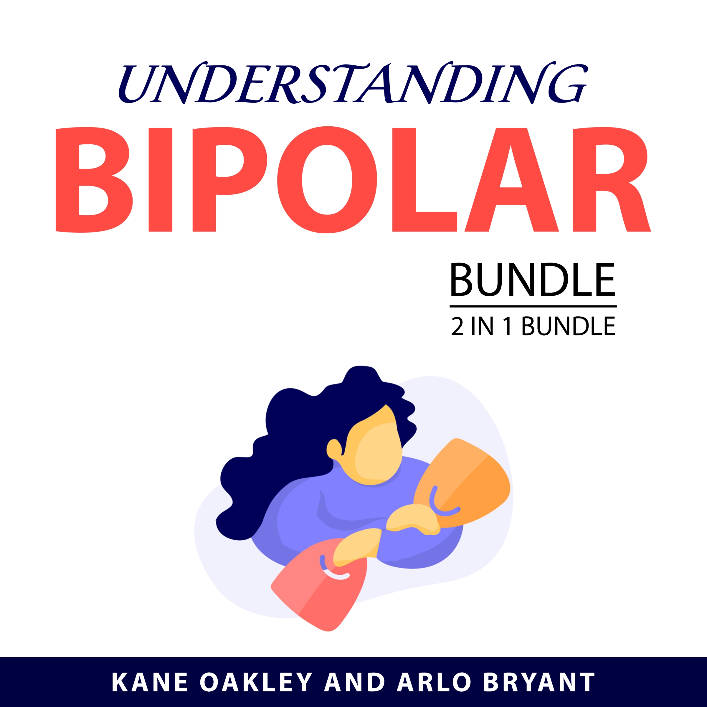 Understanding Bipolar Bundle, 2 in 1 Bundle by Arlo Bryant