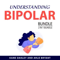 Understanding Bipolar Bundle, 2 in 1 Bundle Audiobook by Arlo Bryant