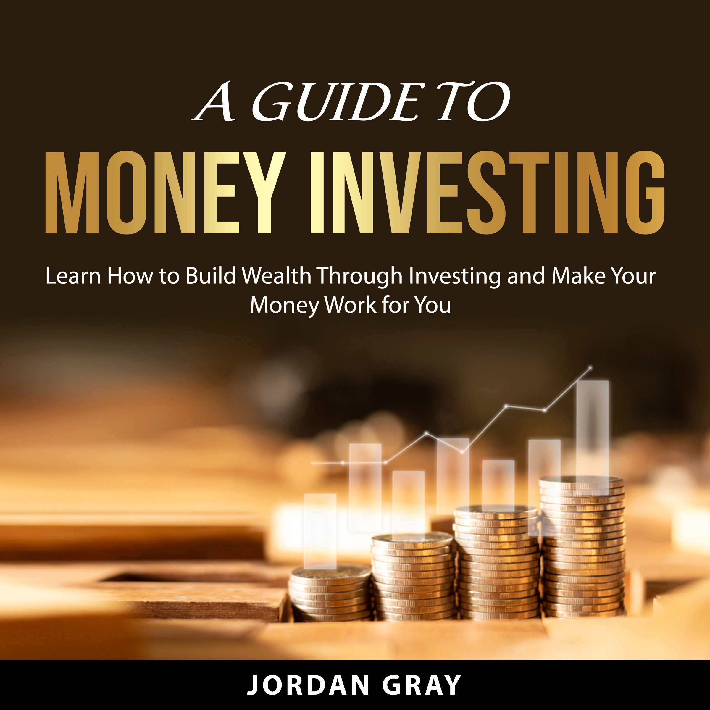 A Guide to Money Investing Audiobook by Jordan Gray