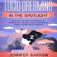 Lucid Dreaming in the Spotlight Audiobook by Jennifer Barrow