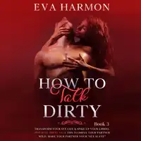 How to Talk Dirty Audiobook by Eva Harmon