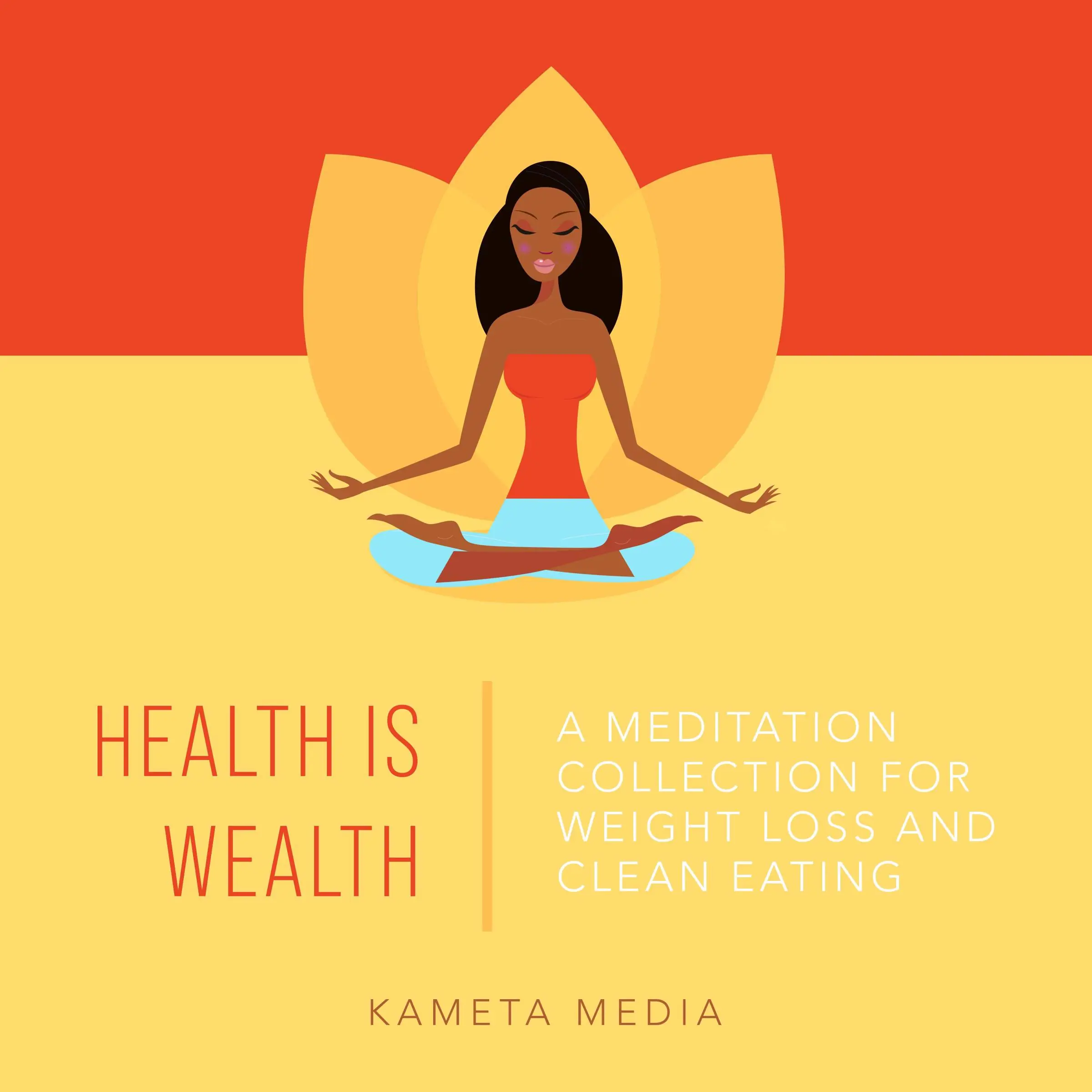 Health Is Wealth: A Meditation Collection for Weight Loss and Clean Eating by Kameta Media Audiobook