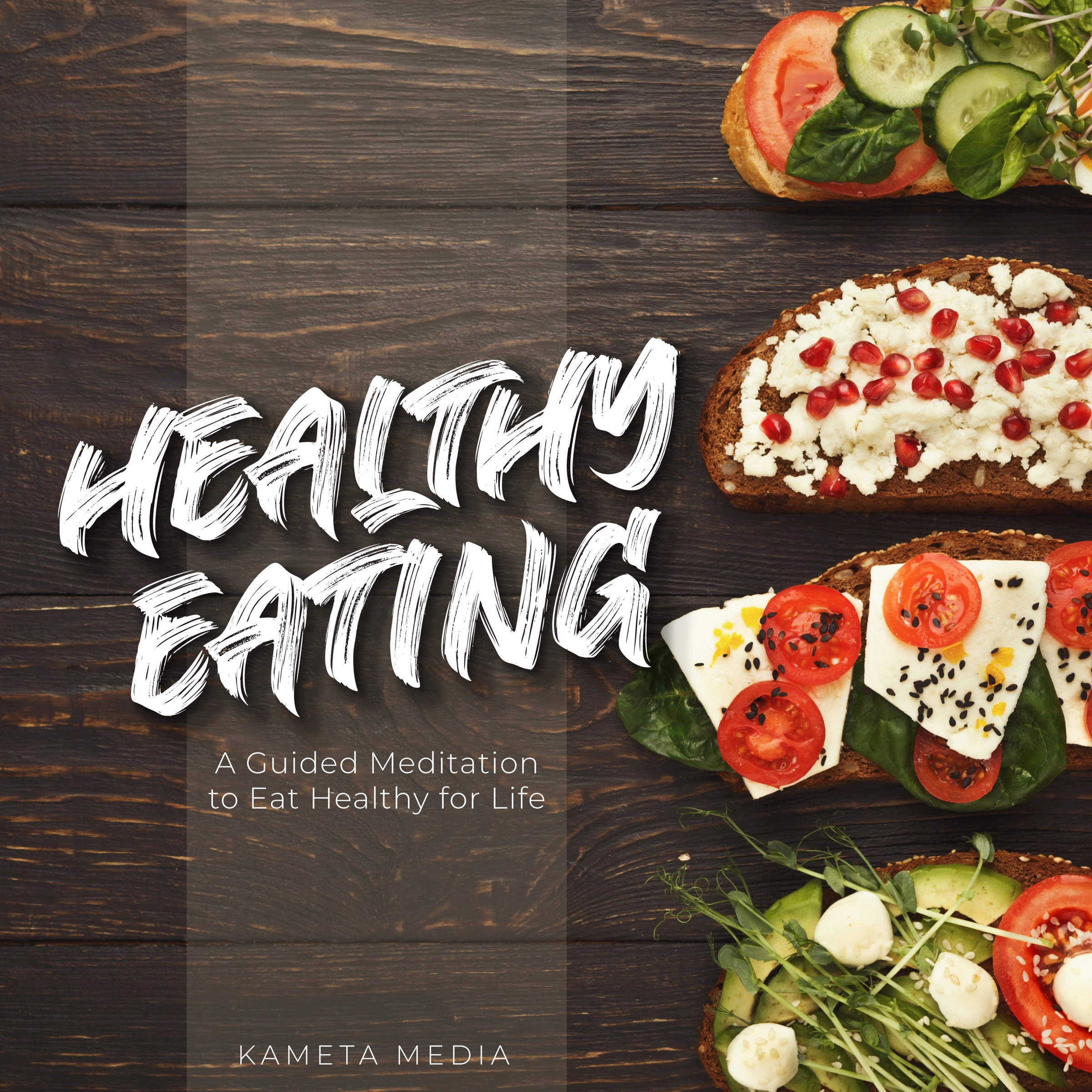 Healthy Eating: A Guided Meditation to Eat Healthy for Life Audiobook by Kameta Media