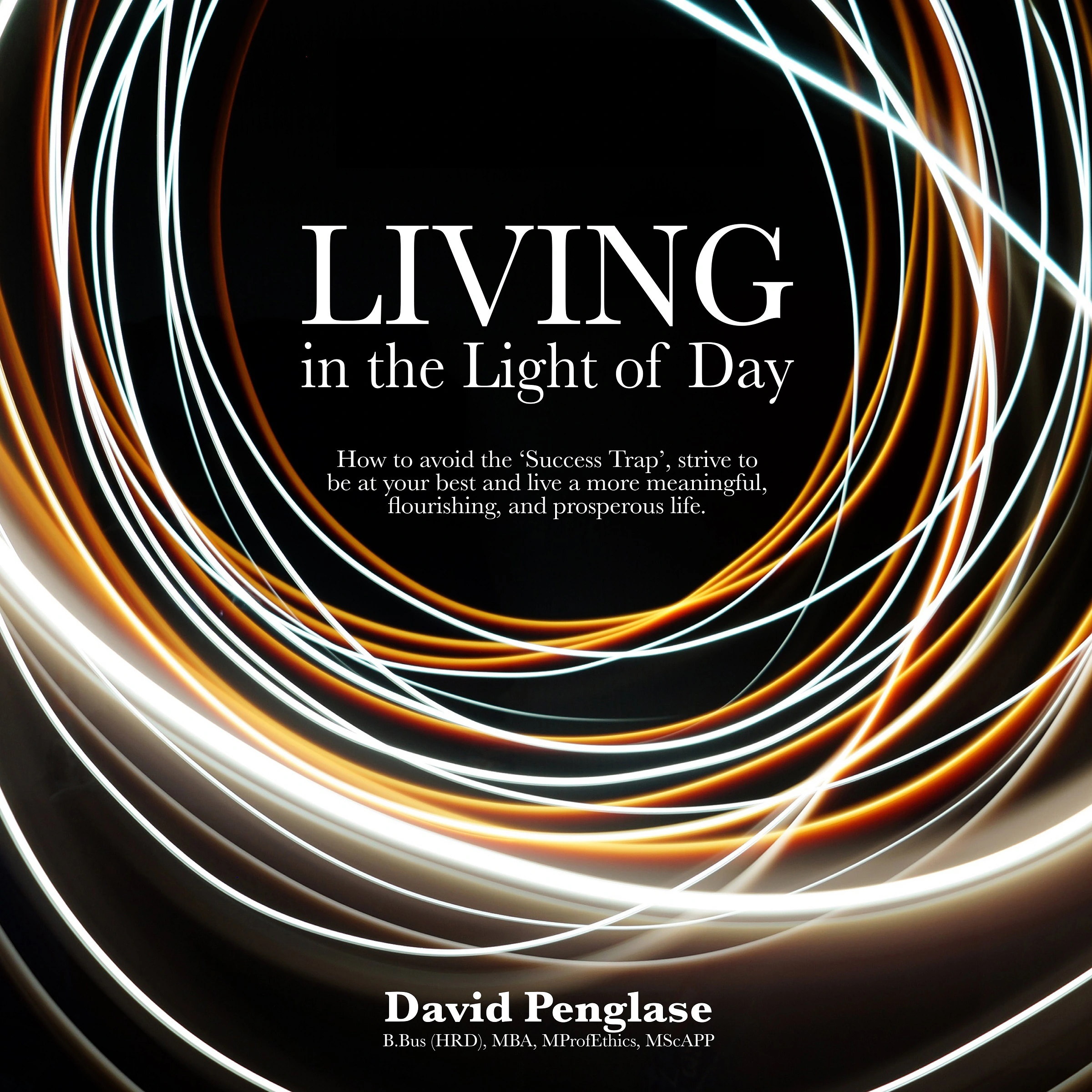 Living in the Light of Day by David Penglase