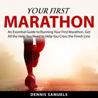 Your First Marathon Audiobook by Dennis Samuels