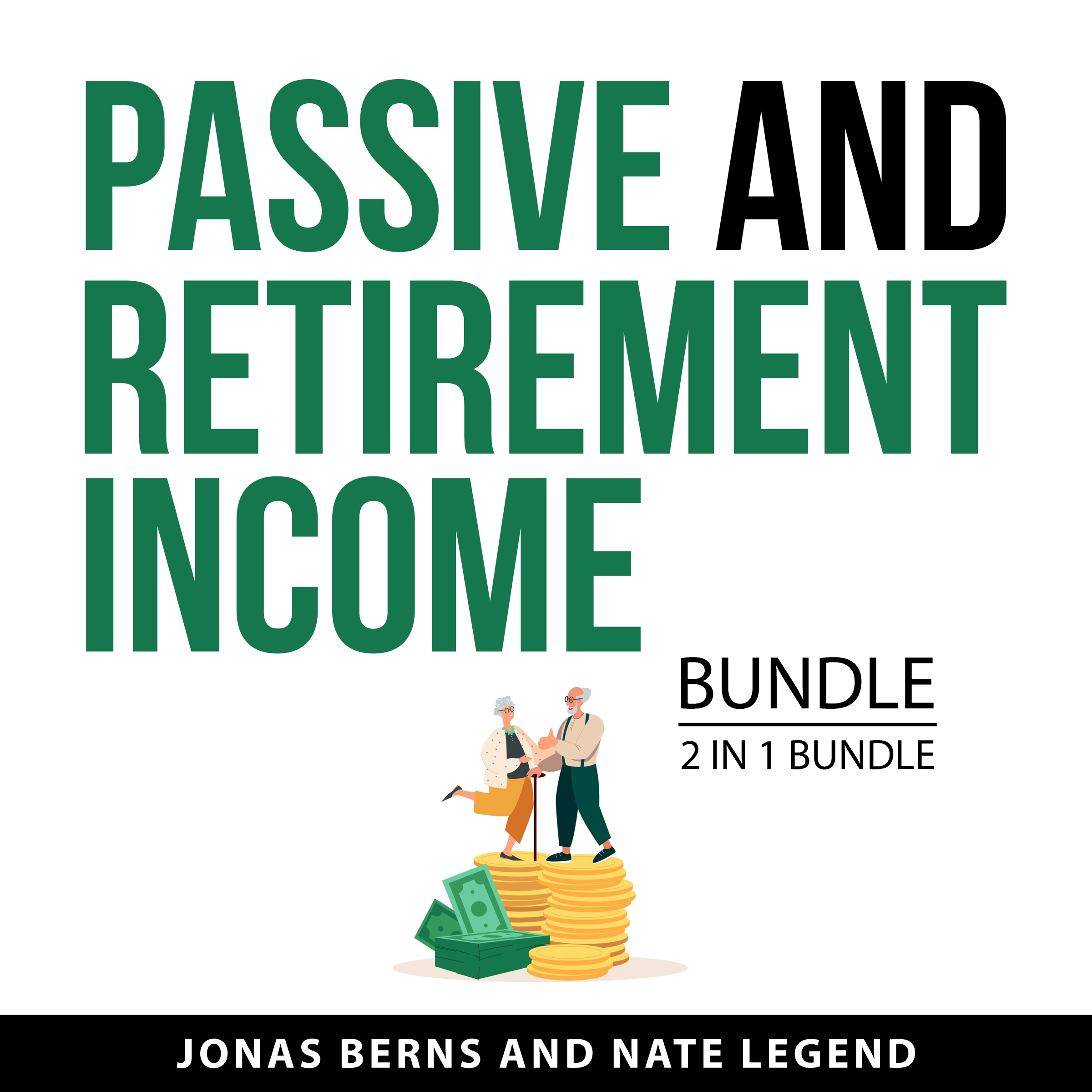 Passive and Retirement Income Bundle, 2 in 1 Bundle by Nate Legend Audiobook