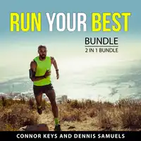 Run Your Best Bundle, 2 in 1 Bundle Audiobook by Dennis Samuels