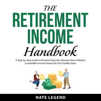 The Retirement Income Handbook Audiobook by Nate Legend