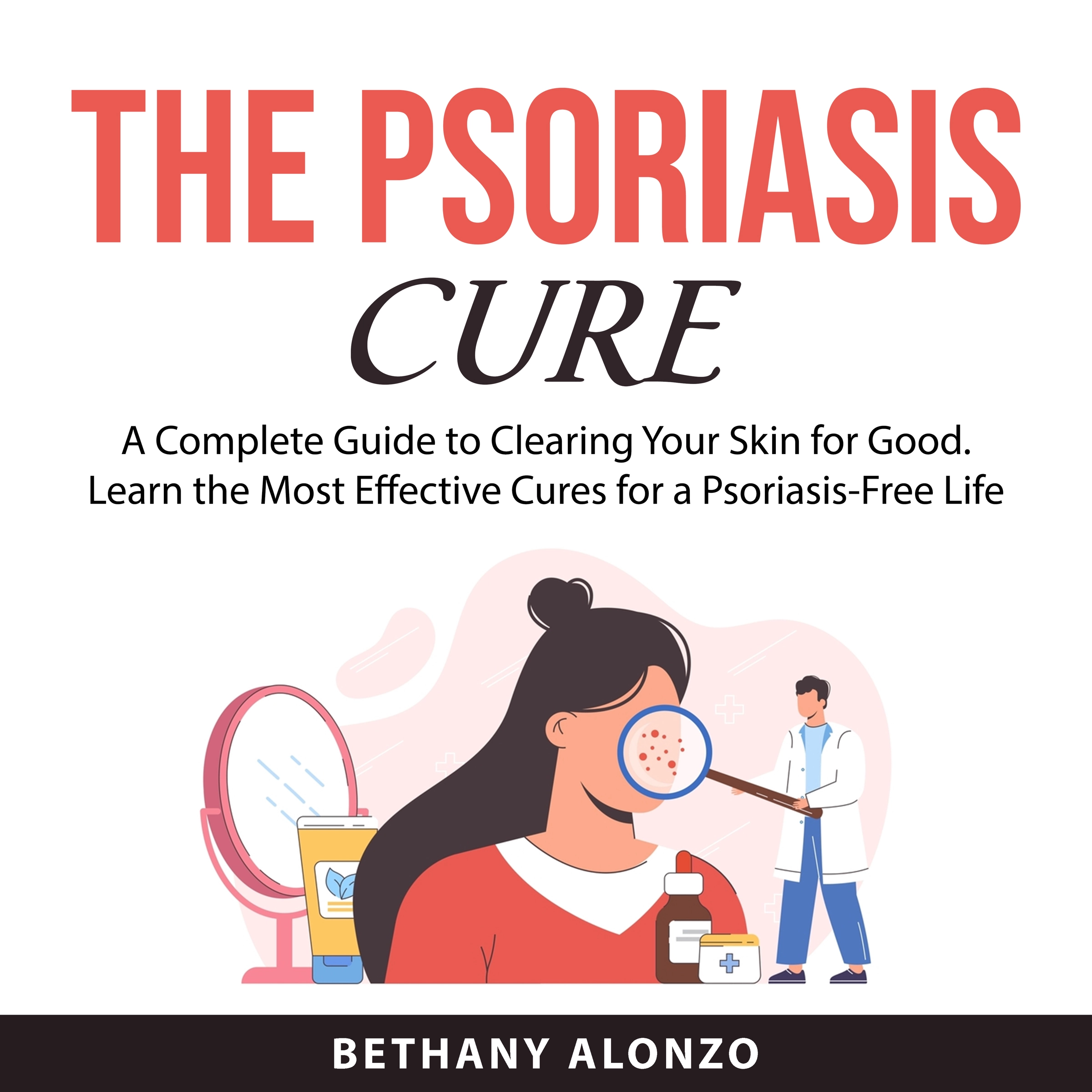 The Psoriasis Cure Audiobook by Bethany Alonzo