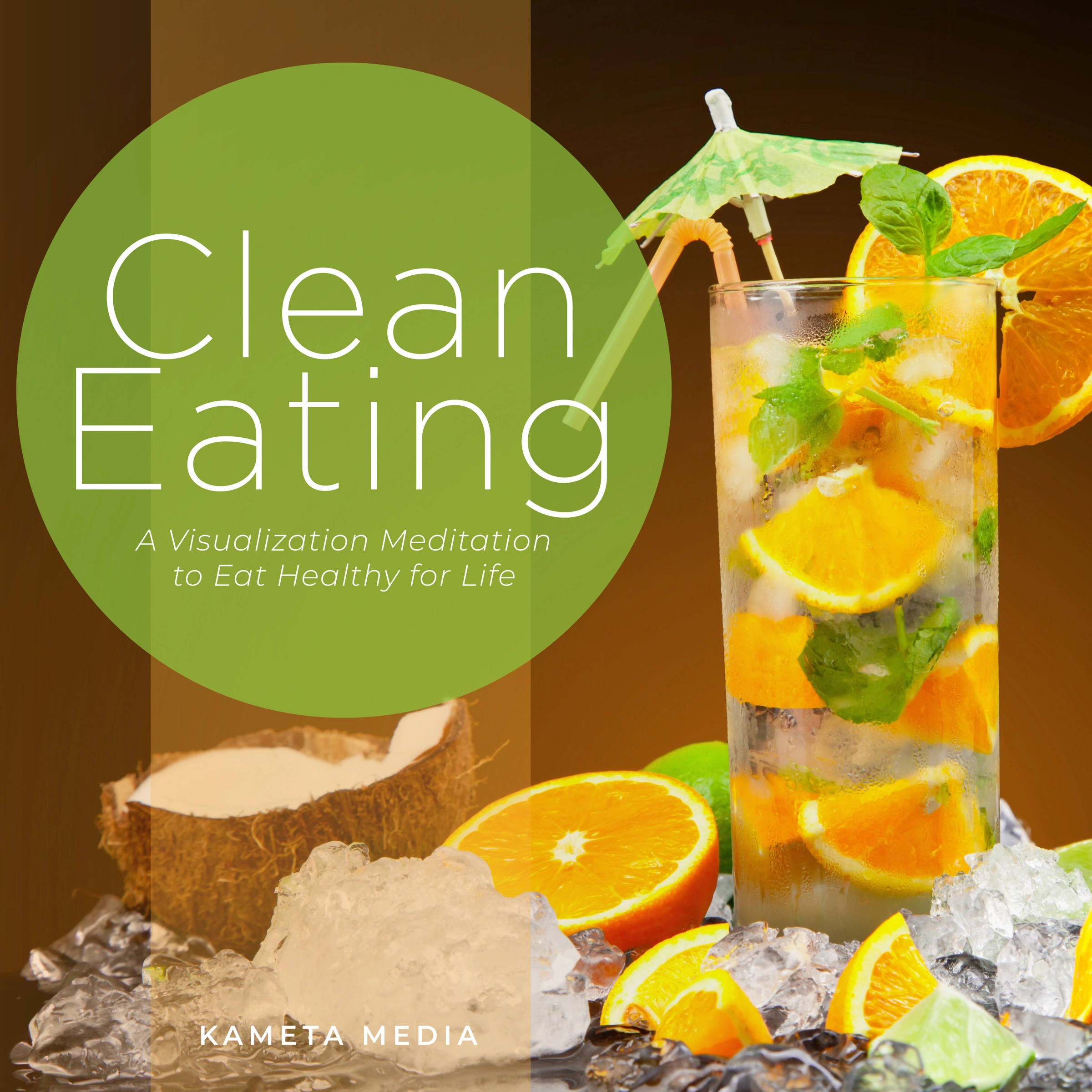 Clean Eating: A Visualization Meditation to Eat Healthy for Life by Kameta Media Audiobook