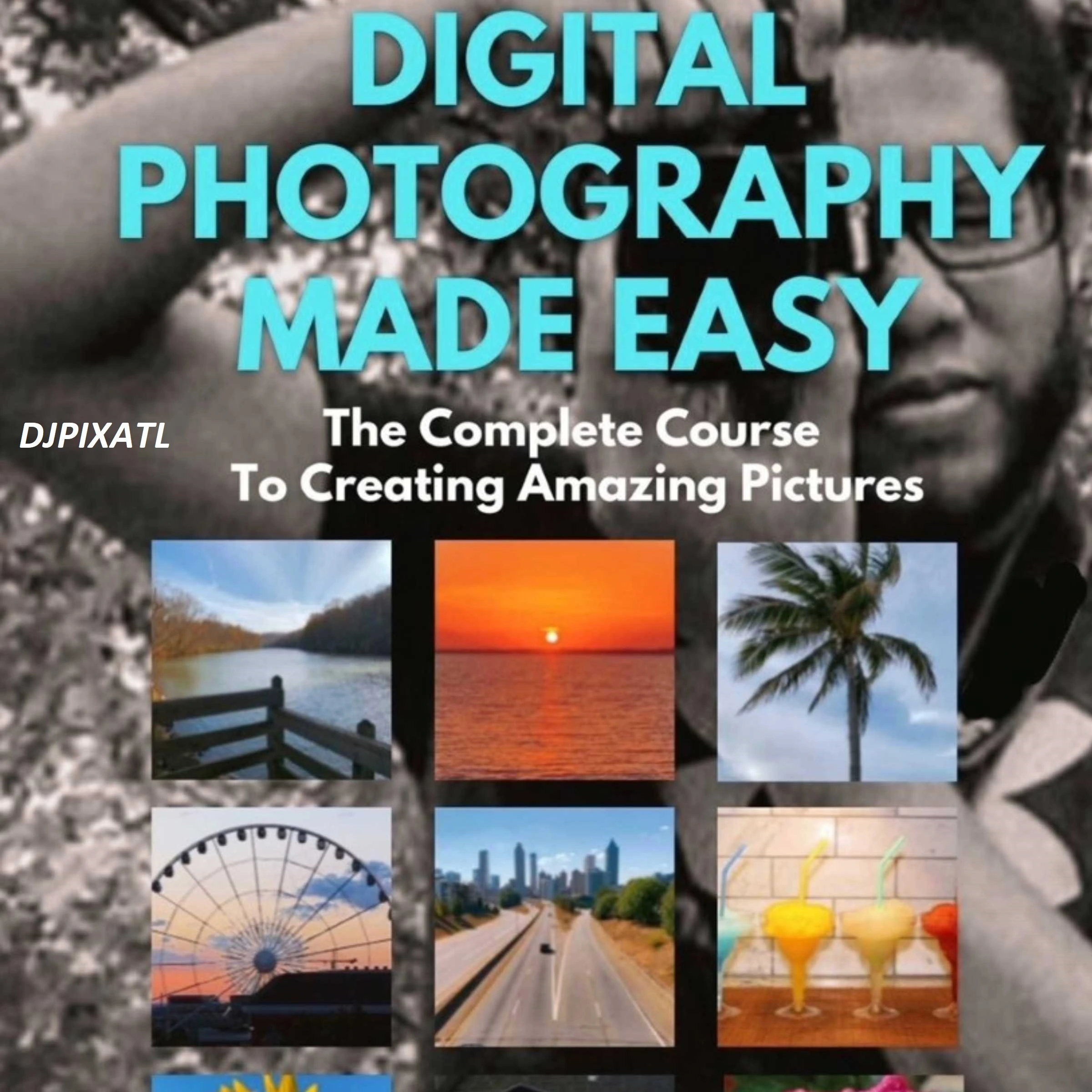 Digital Photography Made Easy by DJPIXATL Audiobook