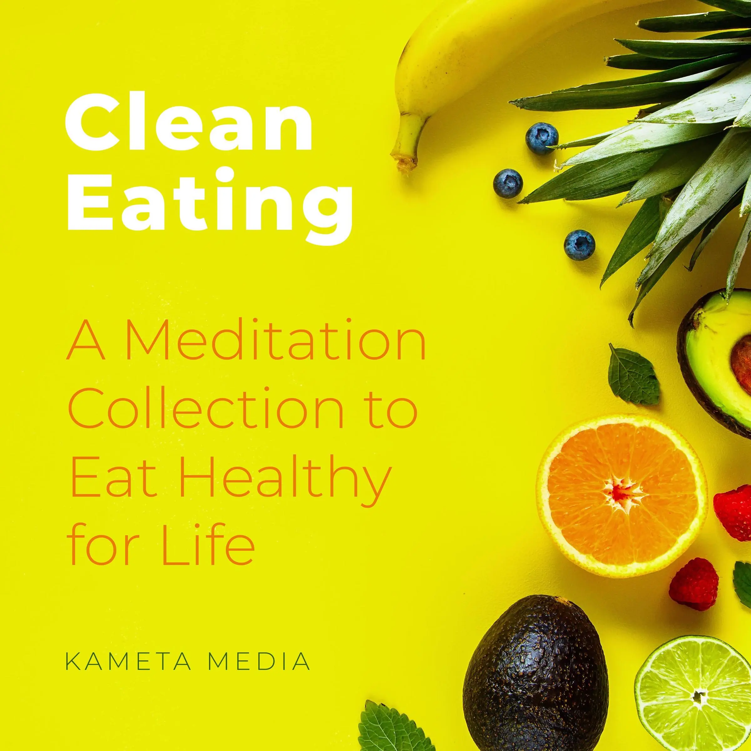 Clean Eating: A Meditation Collection to Eat Healthy for Life Audiobook by Kameta Media