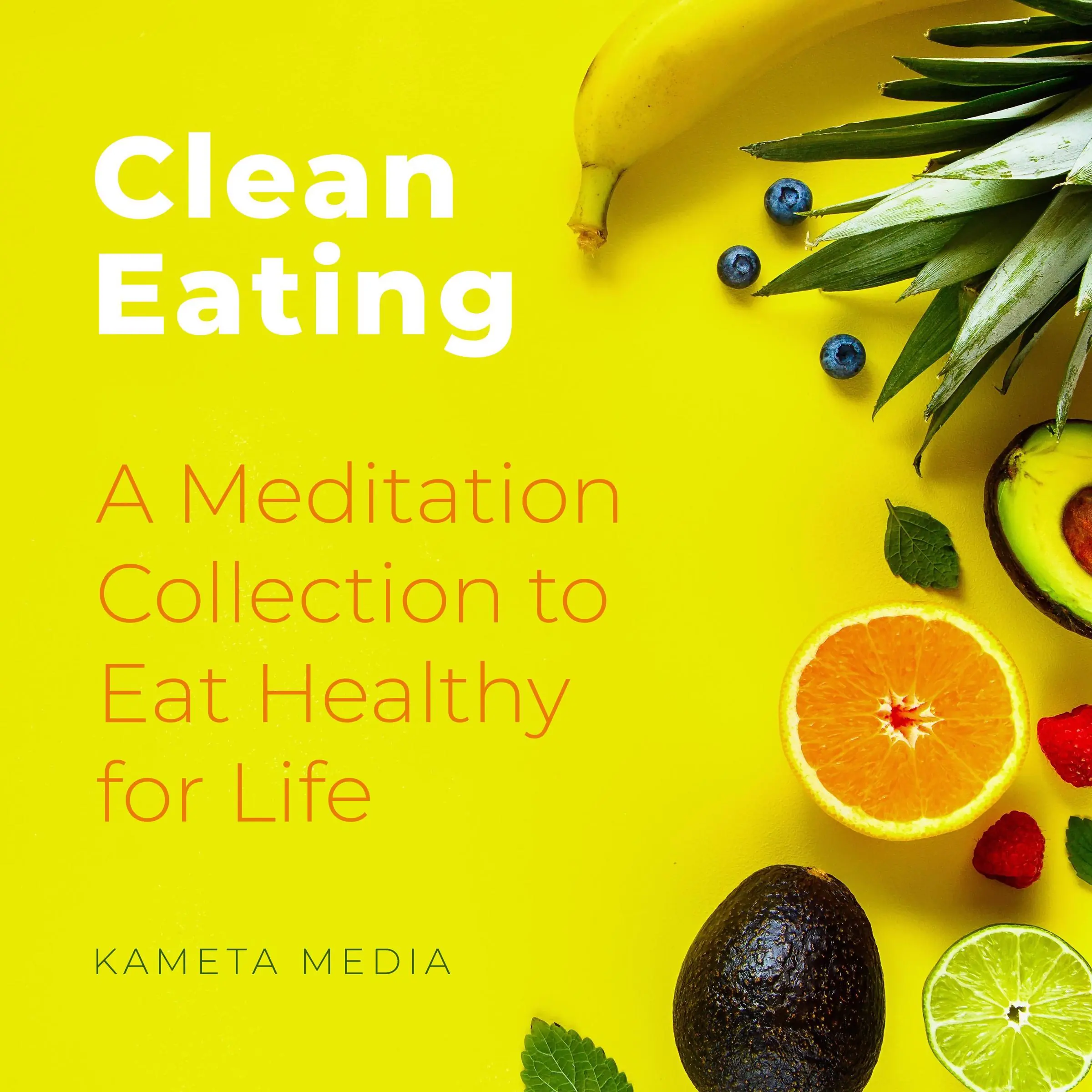 Clean Eating: A Meditation Collection to Eat Healthy for Life by Kameta Media Audiobook