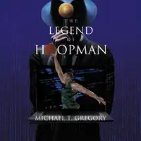 The Legend of Hoopman Audiobook by Michael T. Gregory